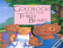 Goldilocks And The Three Bears