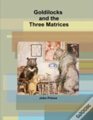 Goldilocks And The Three Matrices