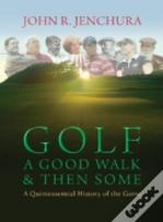 Golf: A Good Walk & Then Some