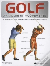 Golf ; Anatomie Et Mouvements ; Un Guide De Coaching Pour Améliorer Votre Posture Et Votre Jeu