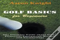 Golf Basics For Beginners