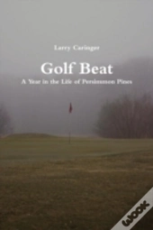 Golf Beat: A Year In The Life Of Persimmon Pines