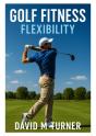 Golf Fitness: Flexibility - Preview