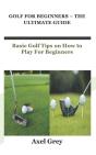 Golf For Beginners - The Ultimate Guide - Preview