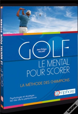 Capa do artigo Golf : Le Mental Pour Scorer ; La Méthode Des Champions ; Psychologie Et Stratégie : Les Clés De La Performance