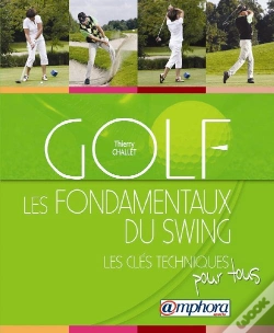 Capa do artigo Golf ; Les Fondamentaux Du Swing ; Les Clés Techniques Pour Tous