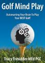 Golf Mind Play;Outsmarting Your Brain To Play Your Best Golf - Preview