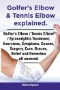 Golfer'S Elbow & Tennis Elbow Explained. Golfer'S Elbow / Tennis Elbow / Epicondylitis Treatment, Exercises, Symptoms, Causes, Surgery, Cure, Braces, - Preview