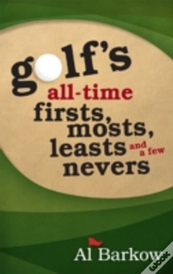 Capa do artigo Golf'S All-Time Firsts, Mosts, Leasts, And A Few Nevers