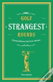 Golf'S Strangest Rounds