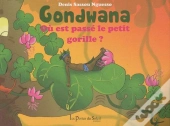 Gondwana ; Où Est Passé Le Petit Chimpanzé ?