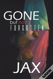 Gone But Not Forgotten