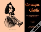 Gonzague Charlie, La Véritable Histoire De Charleville Tome 2 ; Charlie