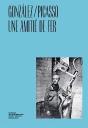 González / Picasso, Une Amitié De Fer - Preview