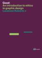 Good: An Introduction To Ethics In Graphic Design - Preview