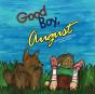 Good Boy, August - Preview