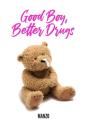 Good Boy Better Drugs - Preview
