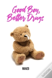 Good Boy Better Drugs