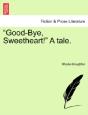 Good-Bye, Sweetheart!  A Tale. - Preview
