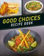 Good Choices Recipe Book - Preview