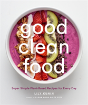 Good Clean Food: Super Simple Plant-Based Recipes For Every Day - Preview