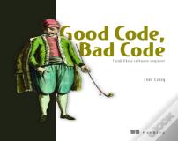 Good Code, Bad Code: Think Like A Software Engineer