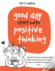 Good Days Start With Positive Thinking