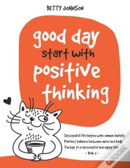 Good Days Start With Positive Thinking