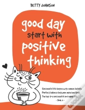 Good Days Start With Positive Thinking