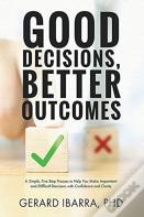 Good Decisions, Better Outcomes
