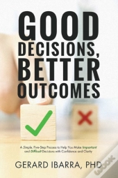 Good Decisions, Better Outcomes