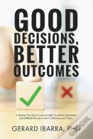 Good Decisions, Better Outcomes