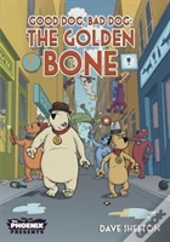 Good Dog Bad Dog: The Golden Bone