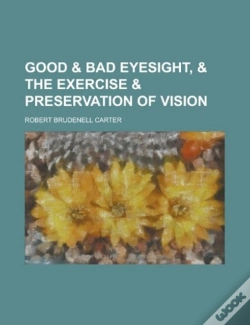 Capa do artigo Good & Bad Eyesight, & The Exercise & Preservation Of Vision