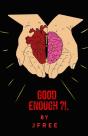 Good Enough?!. - Preview