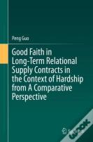 Good Faith In Long-Term Relational Supply Contracts In The Context Of Hardship From A Comparative Perspective