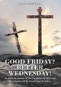 Good Friday? Better Wednesday! - Preview