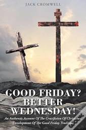 Good Friday? Better Wednesday!