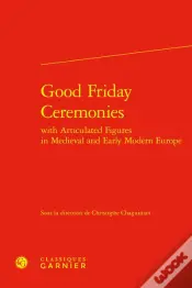 Good Friday Ceremonies With Articulated Figures In Medieval And Early Modern Eur
