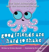 Good Friends Are Hard To Shake