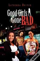Good Girls Gone Bad
