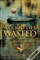 Good Life Wasted
