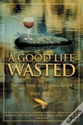 Good Life Wasted