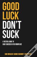 Good Luck Don'T Suck