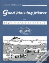 Good Morning Mister (Ou Le Petit Nègre Décortiqué)