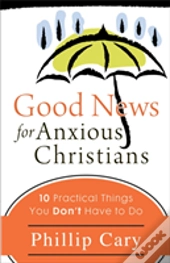 Good News For Anxious Christians
