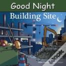 Good Night Building Site
