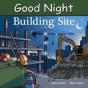 Good Night Building Site - Preview