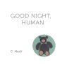 Good Night, Human - Preview