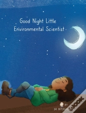 Good Night Little Environmental Scientist